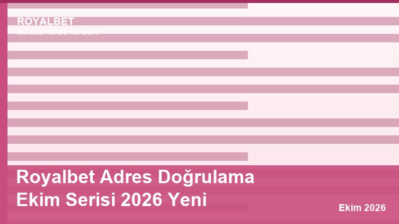 Royalbet Adres Doğrulama Ekim Serisi 2026 Yeni