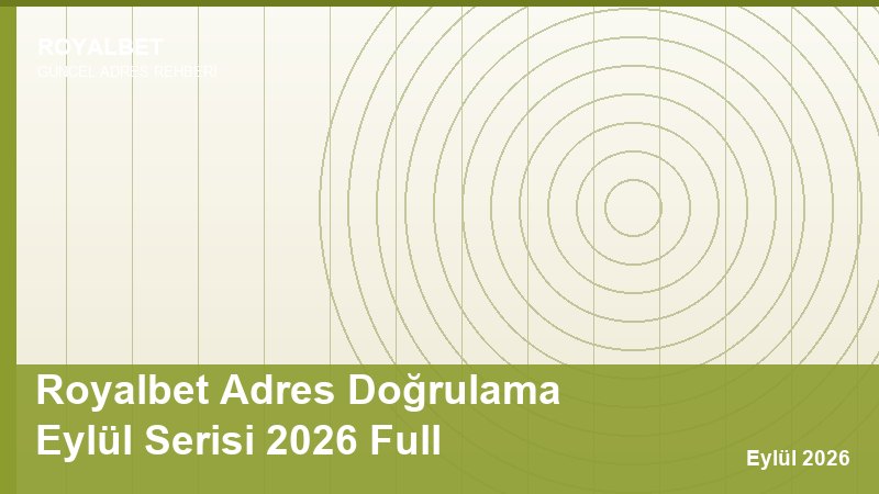 Royalbet Adres Doğrulama Eylül Serisi 2026 Full