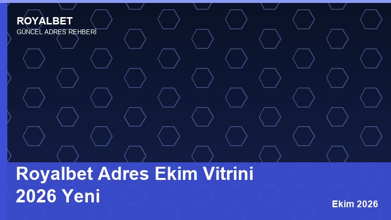Royalbet Adres Ekim Vitrini 2026 Yeni