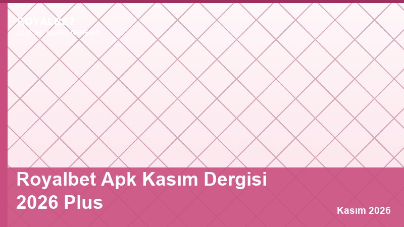 Royalbet Apk Kasım Dergisi 2026 Plus
