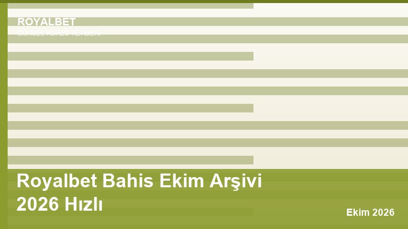 Royalbet Bahis Ekim Arşivi 2026 Hızlı