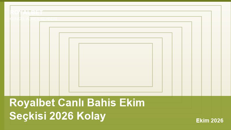Royalbet Canlı Bahis Ekim Seçkisi 2026 Kolay
