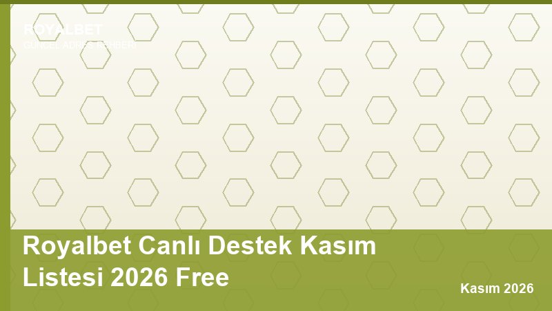 Royalbet Canlı Destek Kasım Listesi 2026 Free