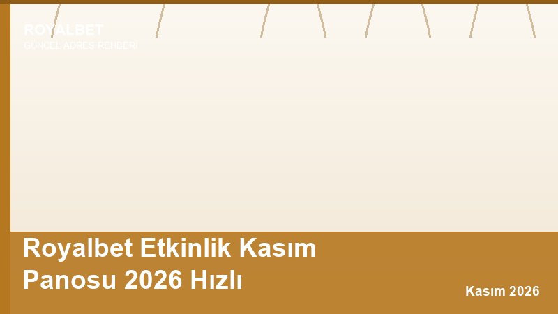 Royalbet Etkinlik Kasım Panosu 2026 Hızlı