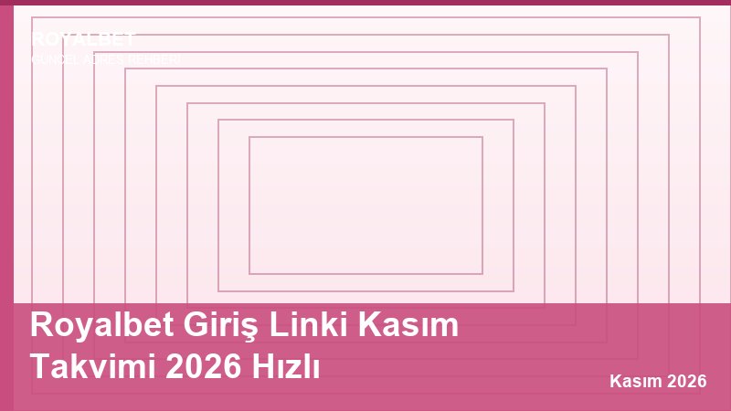 Royalbet Giriş Linki Kasım Takvimi 2026 Hızlı