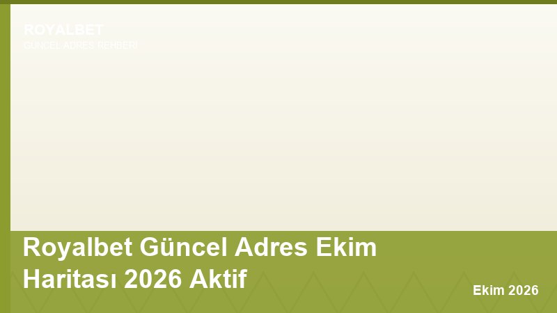 Royalbet Güncel Adres Ekim Haritası 2026 Aktif