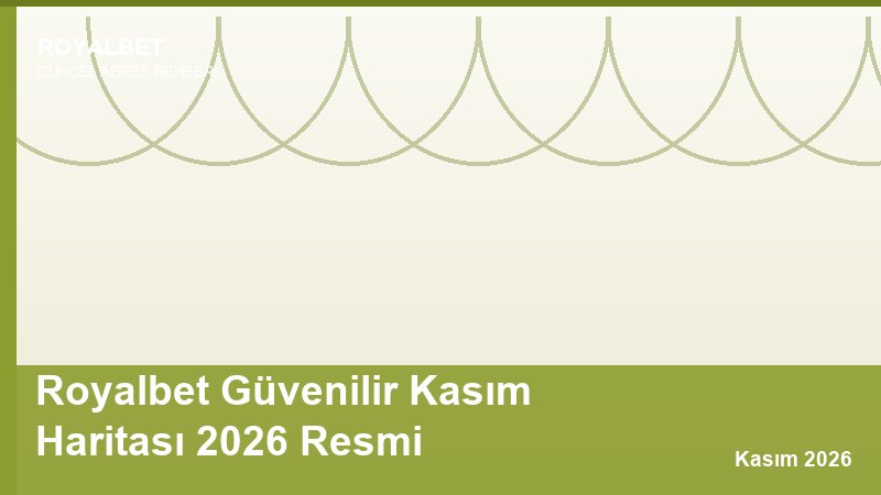 Royalbet Güvenilir Kasım Haritası 2026 Resmi