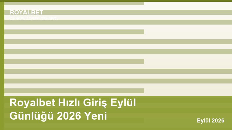 Royalbet Hızlı Giriş Eylül Günlüğü 2026 Yeni