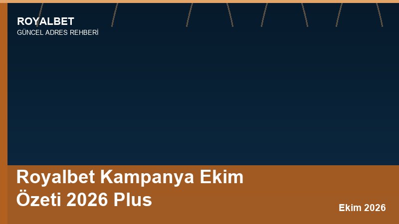 Royalbet Kampanya Ekim Özeti 2026 Plus