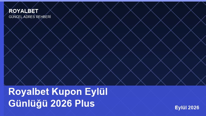 Royalbet Kupon Eylül Günlüğü 2026 Plus
