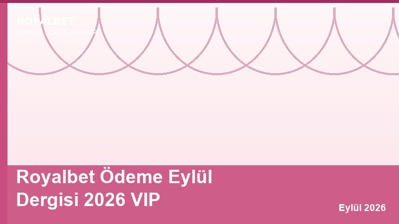Royalbet Ödeme Eylül Dergisi 2026 VIP