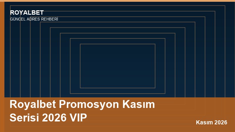Royalbet Promosyon Kasım Serisi 2026 VIP