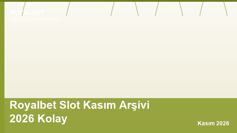 Royalbet Slot Kasım Arşivi 2026 Kolay
