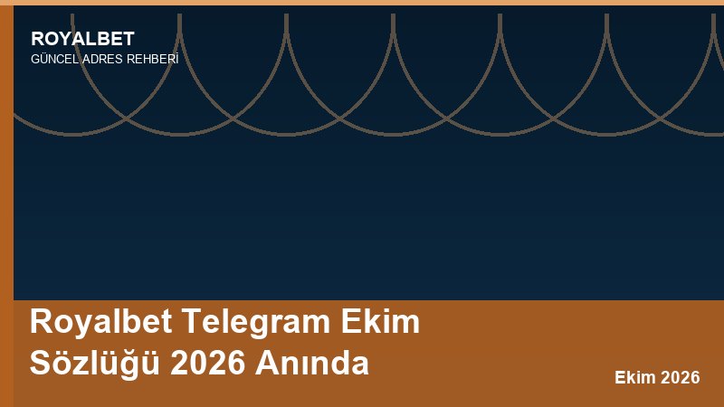 Royalbet Telegram Ekim Sözlüğü 2026 Anında