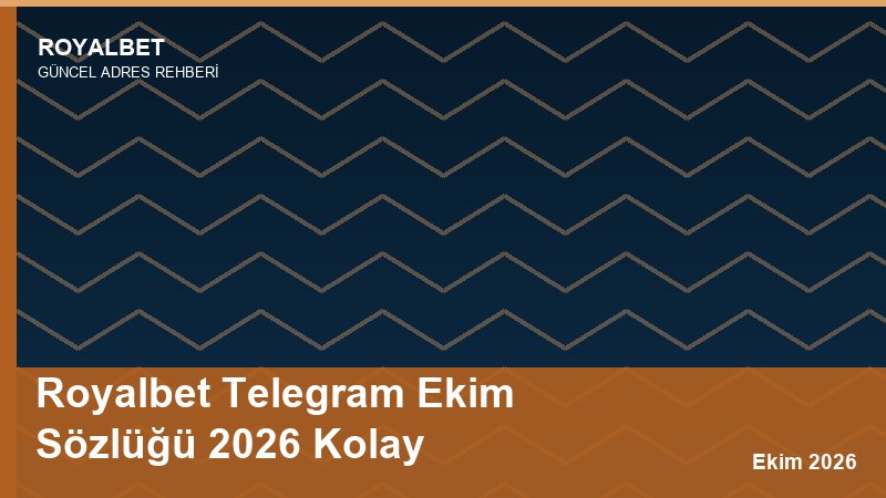 Royalbet Telegram Ekim Sözlüğü 2026 Kolay