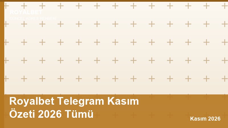Royalbet Telegram Kasım Özeti 2026 Tümü