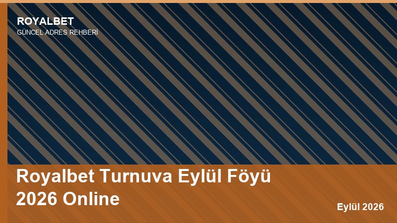 Royalbet Turnuva Eylül Föyü 2026 Online