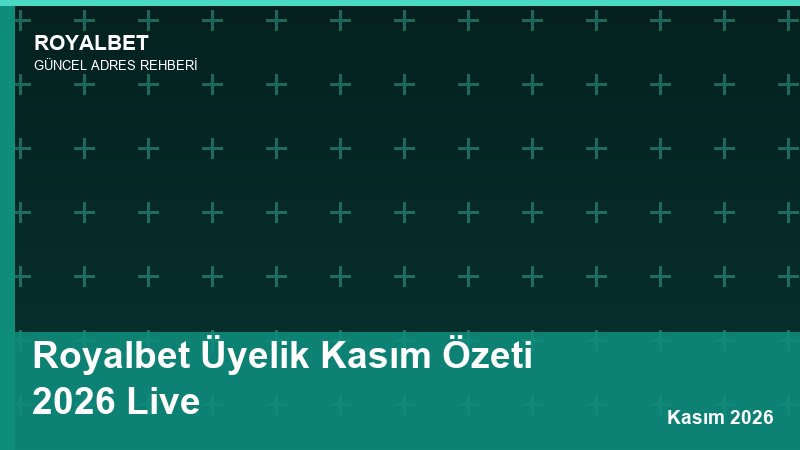 Royalbet Üyelik Kasım Özeti 2026 Live