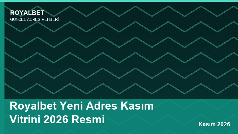 Royalbet Yeni Adres Kasım Vitrini 2026 Resmi